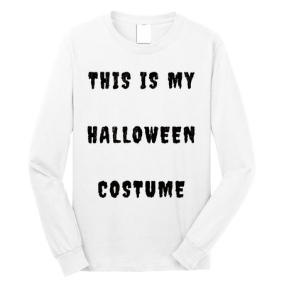 This Is My Halloween Costume Long Sleeve Shirt