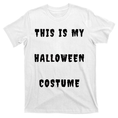 This Is My Halloween Costume T-Shirt