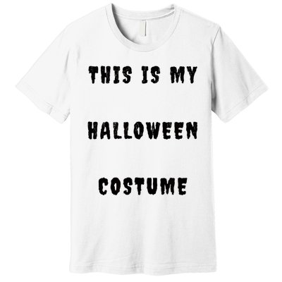 This Is My Halloween Costume Premium T-Shirt