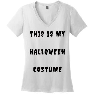 This Is My Halloween Costume Women's V-Neck T-Shirt