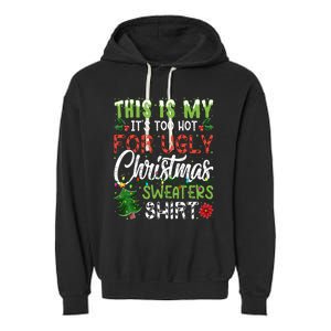 This Is My Its Too Hot For Ugly Christmas Sweaters Garment-Dyed Fleece Hoodie