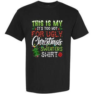 This Is My Its Too Hot For Ugly Christmas Sweaters Garment-Dyed Heavyweight T-Shirt