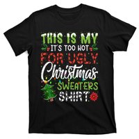 This Is My Its Too Hot For Ugly Christmas Sweaters T-Shirt