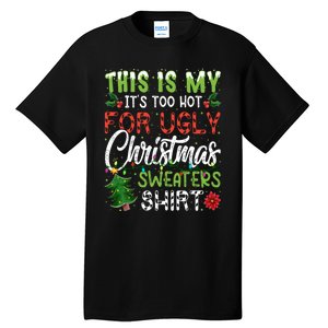 This Is My Its Too Hot For Ugly Christmas Sweaters Tall T-Shirt