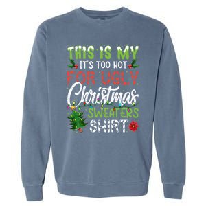 This Is My Its Too Hot For Ugly Christmas Sweaters Garment-Dyed Sweatshirt