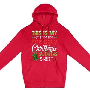 This Is My Its Too Hot For Ugly Christmas Sweaters Premium Pullover Hoodie