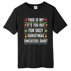 This Is My Its Too Hot For Ugly Christmas Sweaters Tall Fusion ChromaSoft Performance T-Shirt