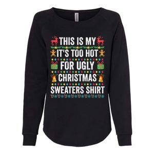 This Is My Its Too Hot For Ugly Christmas Sweaters Womens California Wash Sweatshirt