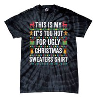 This Is My Its Too Hot For Ugly Christmas Sweaters Tie-Dye T-Shirt