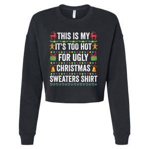 This Is My Its Too Hot For Ugly Christmas Sweaters Cropped Pullover Crew