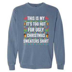 This Is My Its Too Hot For Ugly Christmas Sweaters Garment-Dyed Sweatshirt