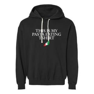 This Is My Pasta Eating Funny Italian Humor Italy Garment-Dyed Fleece Hoodie