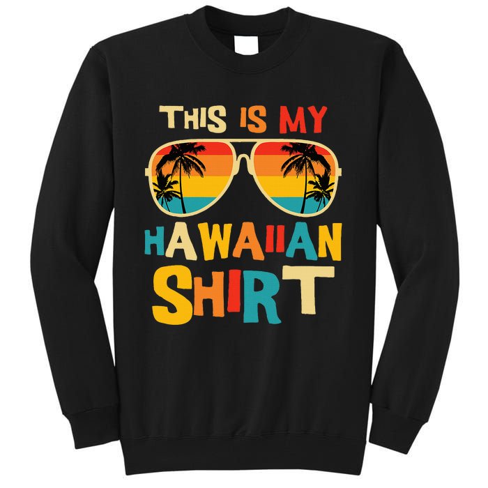 This Is My Hawaiian Tropical Luau Costume Tall Sweatshirt