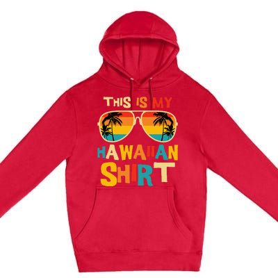 This Is My Hawaiian Tropical Luau Costume Premium Pullover Hoodie