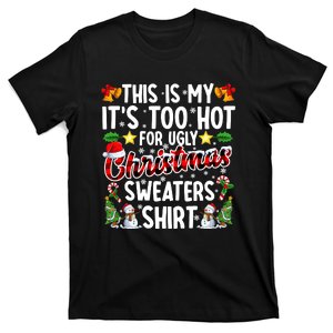 This Is My ItS Too Hot For Ugly Christmas Sweaters Shirt T-Shirt