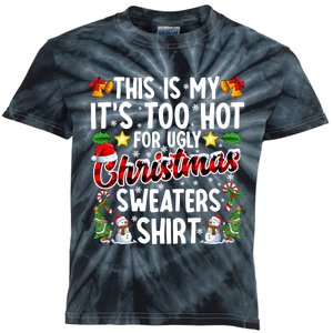 This Is My ItS Too Hot For Ugly Christmas Sweaters Shirt Kids Tie-Dye T-Shirt