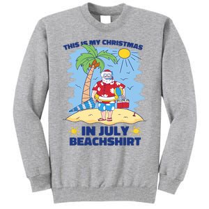 This Is My Christmas In July Beachshirt Funny Xmas Santa Tall Sweatshirt