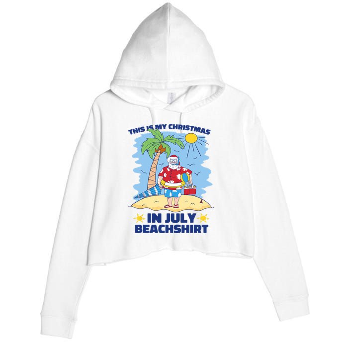 This Is My Christmas In July Beachshirt Funny Xmas Santa Crop Fleece Hoodie