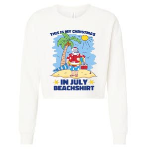 This Is My Christmas In July Beachshirt Funny Xmas Santa Cropped Pullover Crew