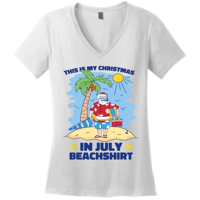 This Is My Christmas In July Beachshirt Funny Xmas Santa Women's V-Neck T-Shirt