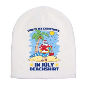 This Is My Christmas In July Beachshirt Funny Xmas Santa Short Acrylic Beanie