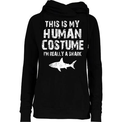 This Is My Human Costume I'm Really A Shark Womens Funnel Neck Pullover Hood