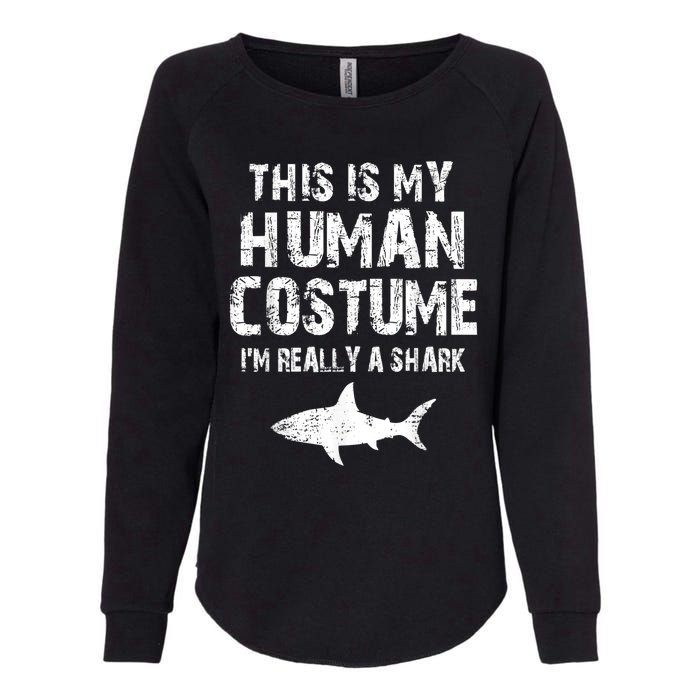 This Is My Human Costume I'm Really A Shark Womens California Wash Sweatshirt