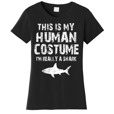 This Is My Human Costume I'm Really A Shark Women's T-Shirt