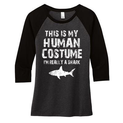 This Is My Human Costume I'm Really A Shark Women's Tri-Blend 3/4-Sleeve Raglan Shirt