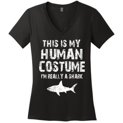 This Is My Human Costume I'm Really A Shark Women's V-Neck T-Shirt