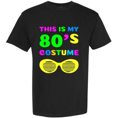 This Is My 80s Costume Garment-Dyed Heavyweight T-Shirt