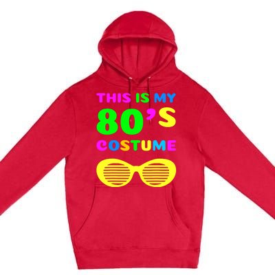 This Is My 80s Costume Premium Pullover Hoodie