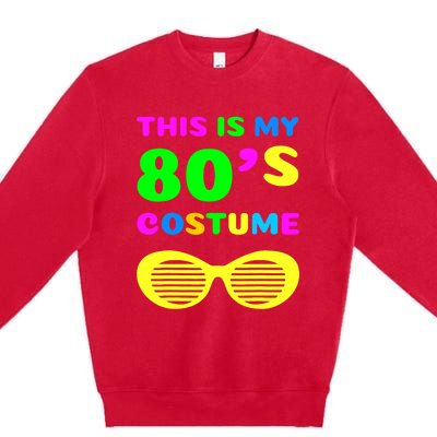 This Is My 80s Costume Premium Crewneck Sweatshirt