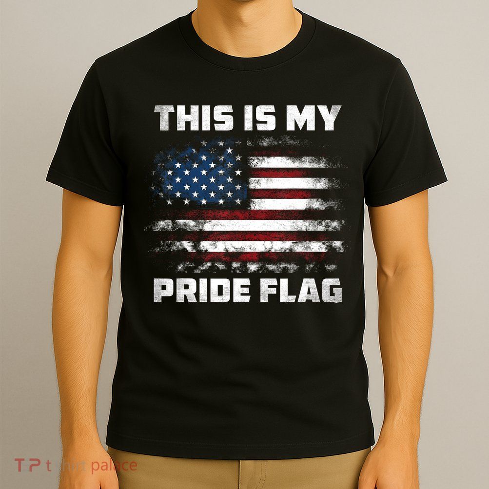 This Is My Pride Flag USA American 4th Of July Patriotic T-Shirt
