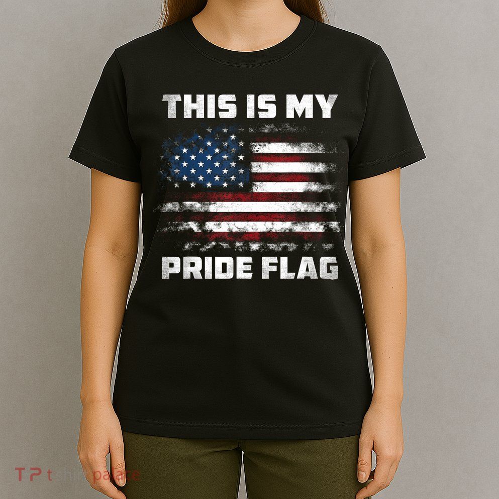 This Is My Pride Flag USA American 4th Of July Patriotic T-Shirt
