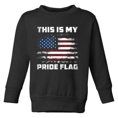 This Is My Pride Flag USA American 4th Of July Patriotic Toddler Sweatshirt