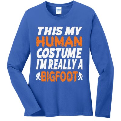 This Is My Human Costume Im Really A Bigfoot Halloween Ladies Long Sleeve Shirt