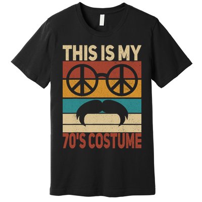 This Is My 70s Costume 70 Styles 70S Disco 1970s Outfit Premium T-Shirt
