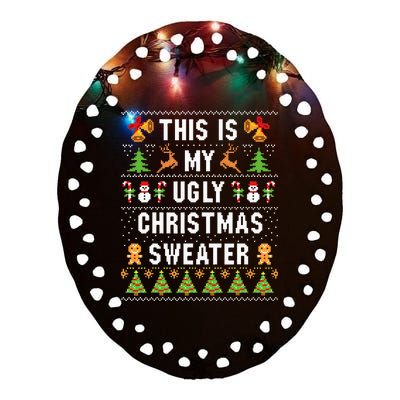 This Is My Ugly Sweater Funny Christmas Short Sleeve Ceramic Oval Ornament