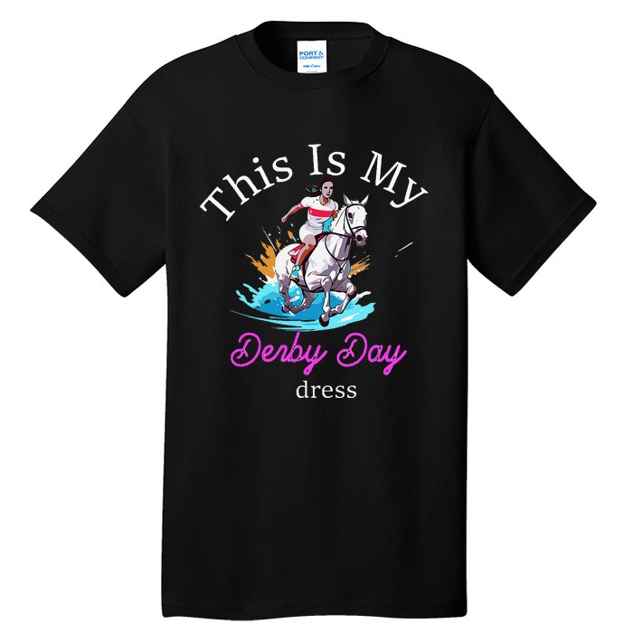 This Is My Derby Day Dress Horse Tall T-Shirt