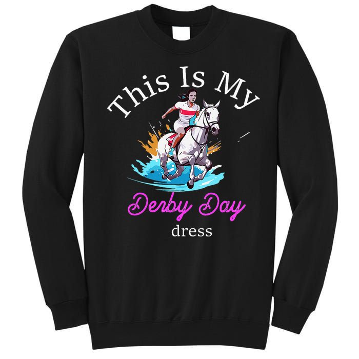 This Is My Derby Day Dress Horse Tall Sweatshirt