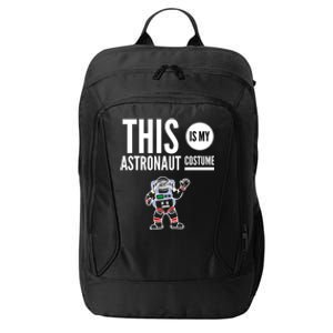 This Is My Astronaut Costume Halloween Funny Saying Graphic Funny Gift City Backpack