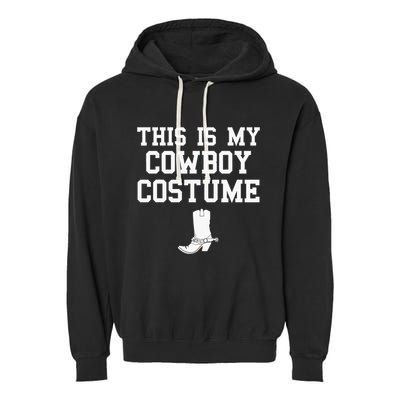This Is My Cowboy Costume Funny Lazy Country Western Garment-Dyed Fleece Hoodie