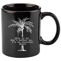 This Is My Don't Bother Me I'm On Vacation 11oz C Handle Ceramic Mug