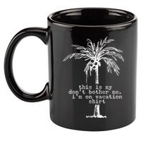 This Is My Don't Bother Me I'm On Vacation 11oz C Handle Ceramic Mug
