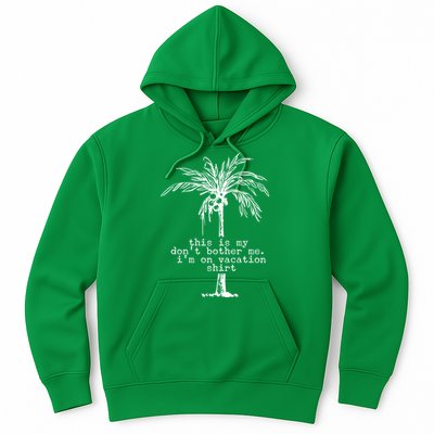 This Is My Don't Bother Me I'm On Vacation Hoodie