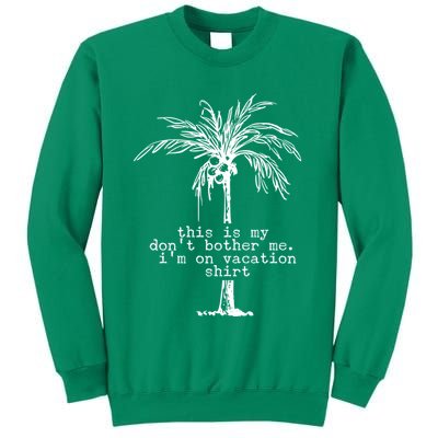 This Is My Don't Bother Me I'm On Vacation Sweatshirt