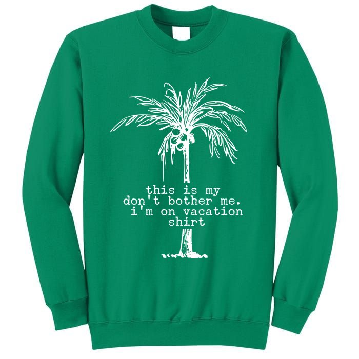 This Is My Don't Bother Me I'm On Vacation Sweatshirt