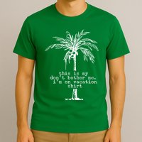 This Is My Don't Bother Me I'm On Vacation T-Shirt