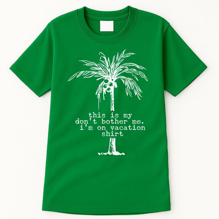 This Is My Don't Bother Me I'm On Vacation Tall T-Shirt